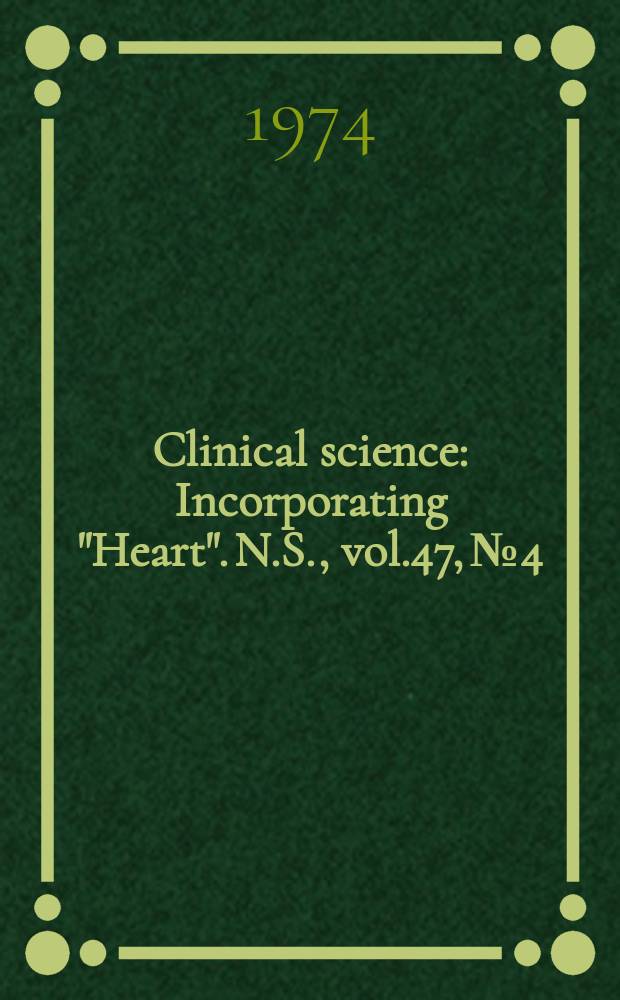 Clinical science : Incorporating "Heart". [N.S.], vol.47, №4