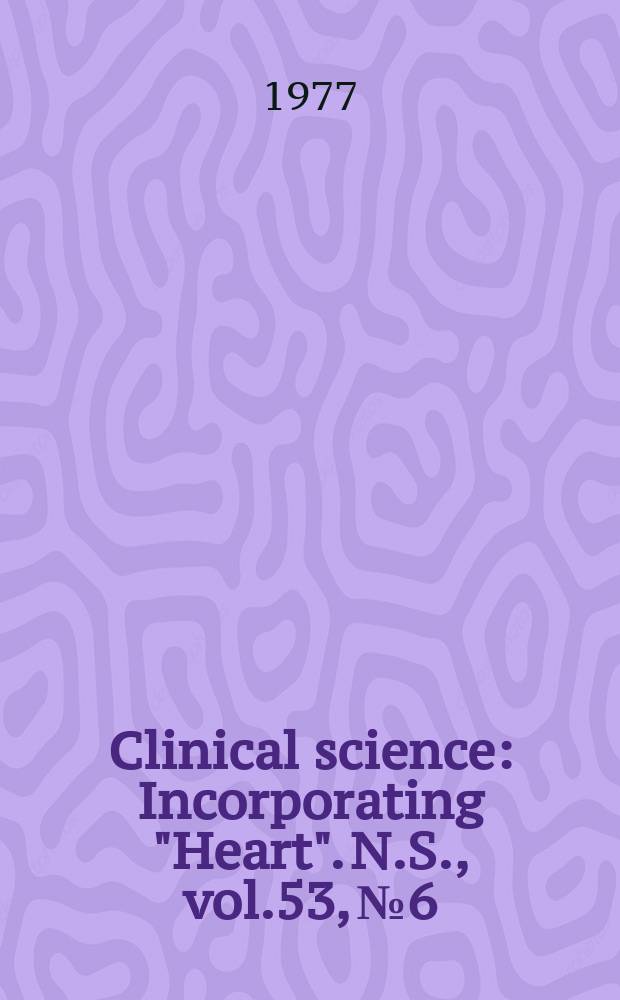Clinical science : Incorporating "Heart". [N.S.], vol.53, №6