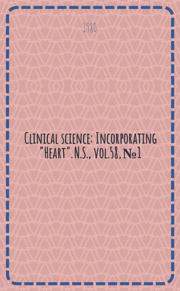 Clinical science : Incorporating "Heart". [N.S.], vol.58, №1