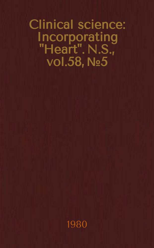 Clinical science : Incorporating "Heart". [N.S.], vol.58, №5