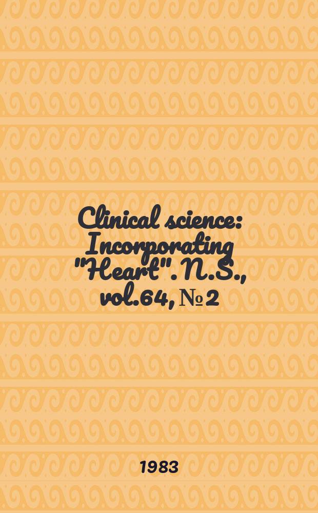 Clinical science : Incorporating "Heart". [N.S.], vol.64, №2
