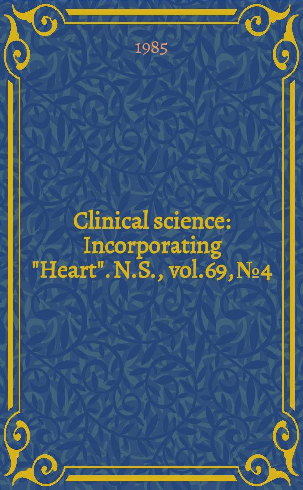 Clinical science : Incorporating "Heart". [N.S.], vol.69, №4