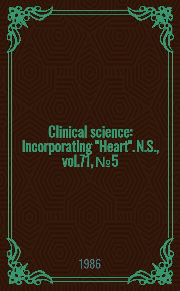 Clinical science : Incorporating "Heart". [N.S.], vol.71, №5