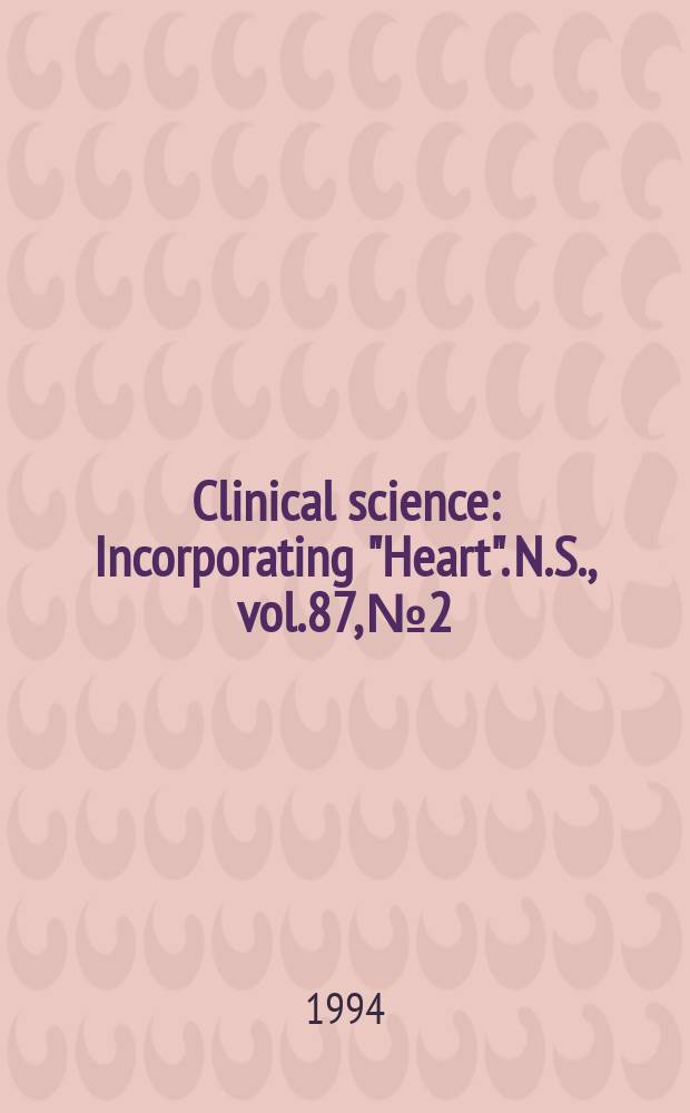 Clinical science : Incorporating "Heart". [N.S.], vol.87, №2