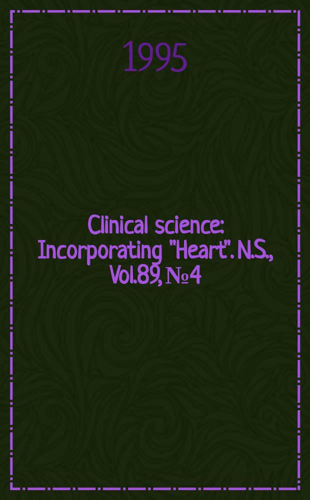 Clinical science : Incorporating "Heart". [N.S.], Vol.89, №4