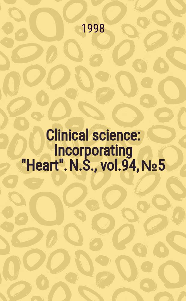 Clinical science : Incorporating "Heart". [N.S.], vol.94, №5
