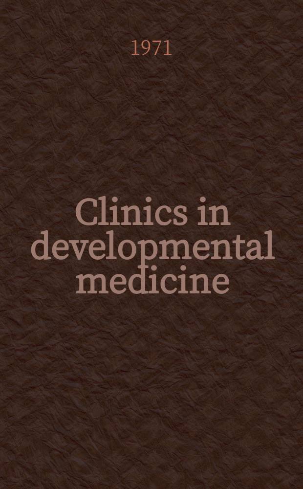Clinics in developmental medicine : Publ. by the Spastics soc. №37 : The Biochemistry of development