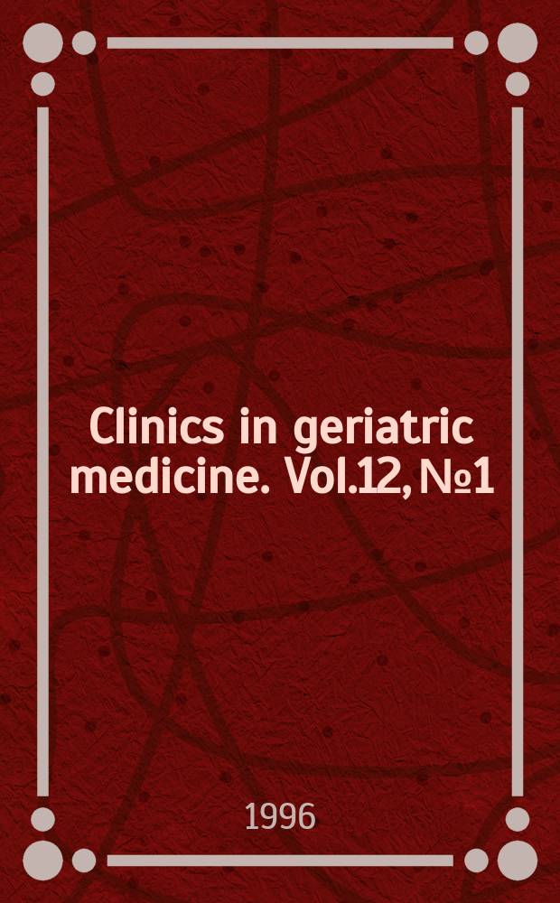 Clinics in geriatric medicine. Vol.12, №1 : Coronary artery disease in the elderly