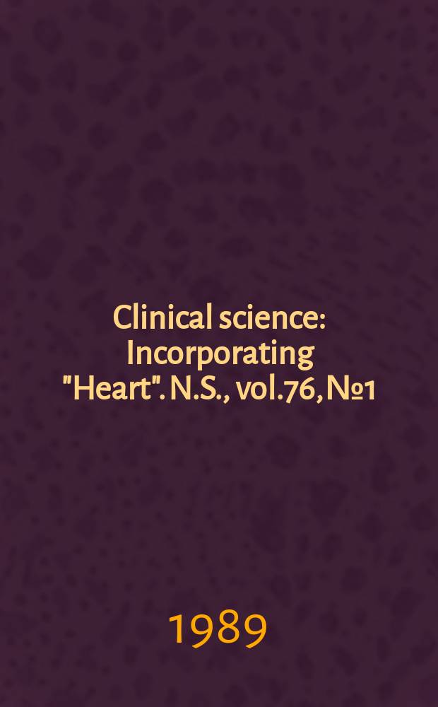Clinical science : Incorporating "Heart". [N.S.], vol.76, №1