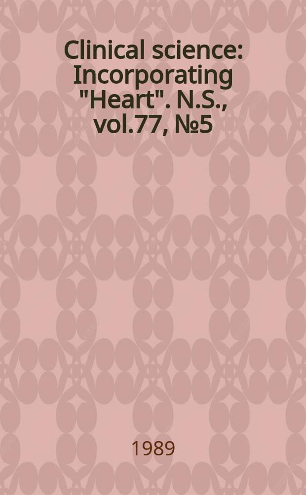 Clinical science : Incorporating "Heart". [N.S.], vol.77, №5