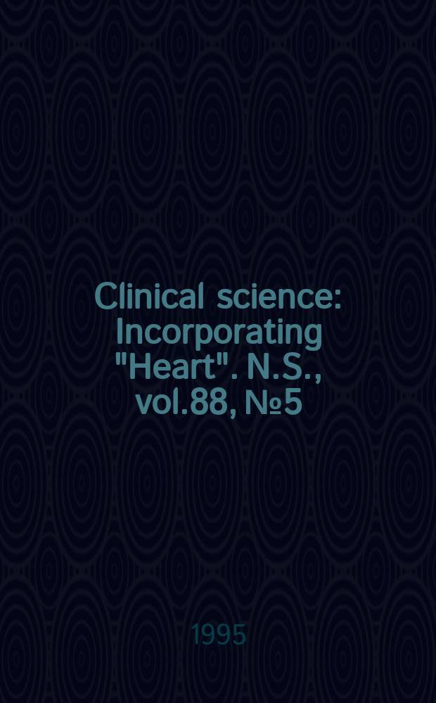 Clinical science : Incorporating "Heart". [N.S.], vol.88, №5