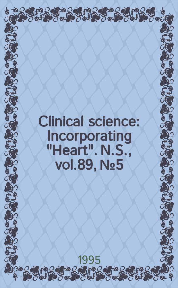 Clinical science : Incorporating "Heart". [N.S.], vol.89, №5