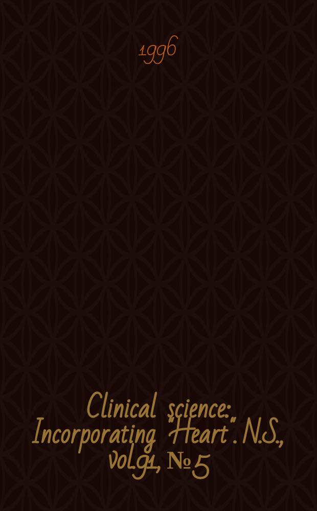 Clinical science : Incorporating "Heart". [N.S.], vol.91, №5