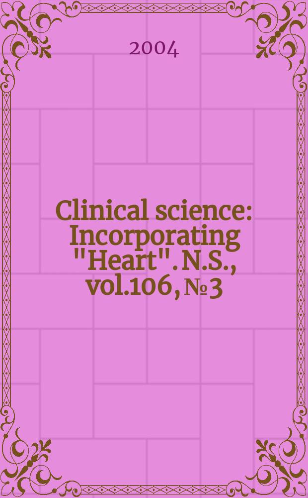 Clinical science : Incorporating "Heart". [N.S.], vol.106, №3