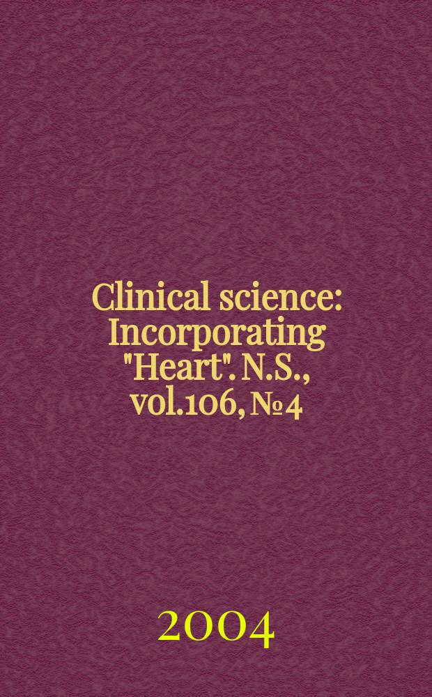 Clinical science : Incorporating "Heart". [N.S.], vol.106, №4