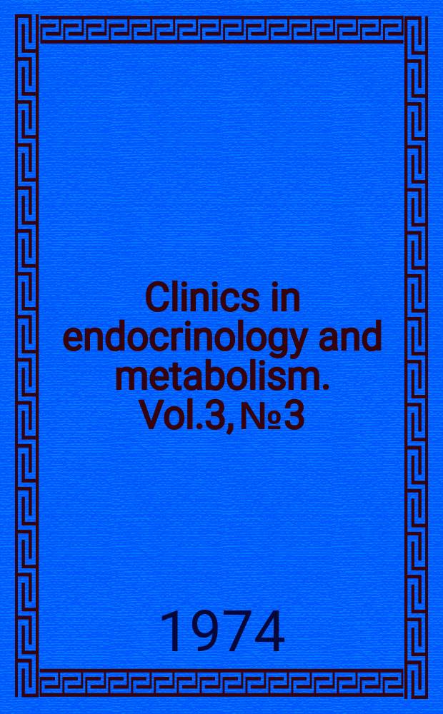 Clinics in endocrinology and metabolism. Vol.3, №3 : Investigations of endocrine disorders