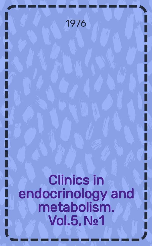 Clinics in endocrinology and metabolism. Vol.5, №1 : Aspects of neonatal metabolism