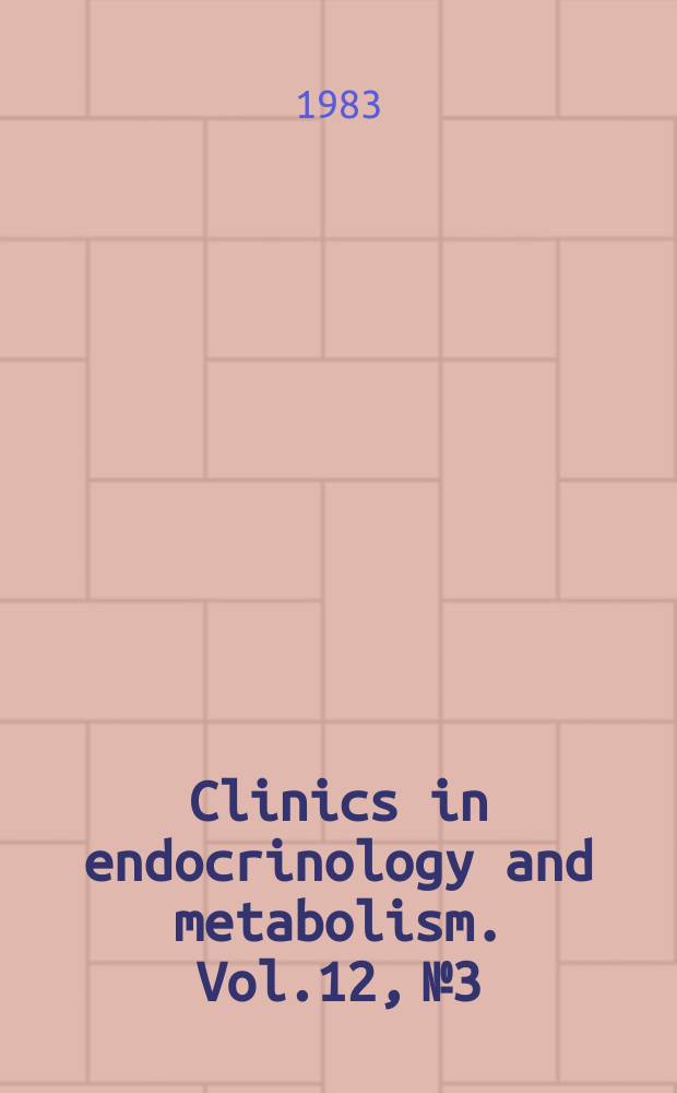 Clinics in endocrinology and metabolism. Vol.12, №3 : Neuroendocrinology
