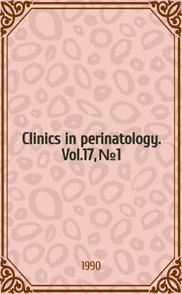 Clinics in perinatology. Vol.17, №1 : Stimulation and the preterm infant