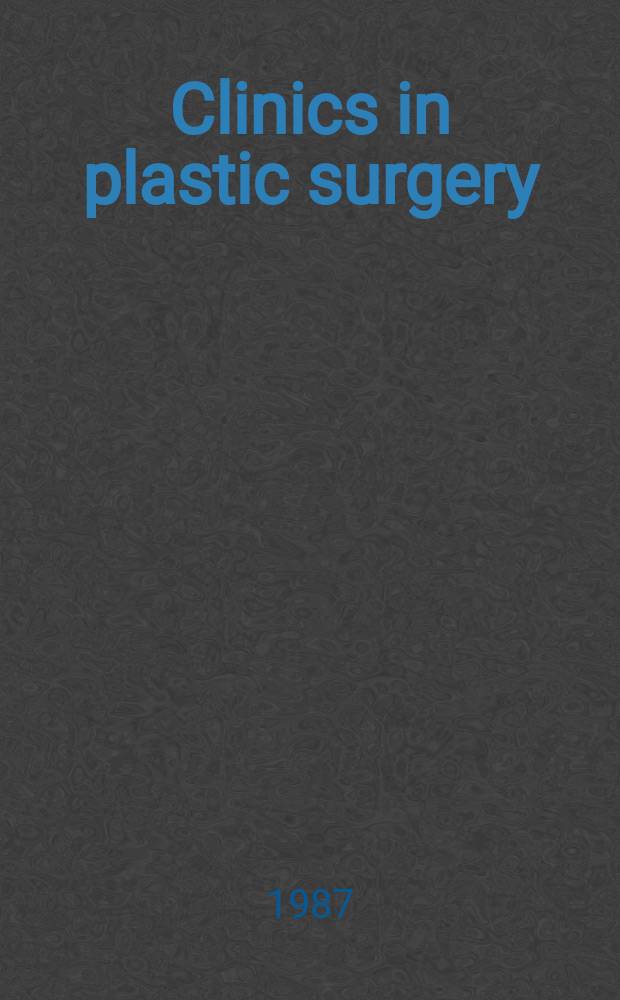 Clinics in plastic surgery : An intern. quart