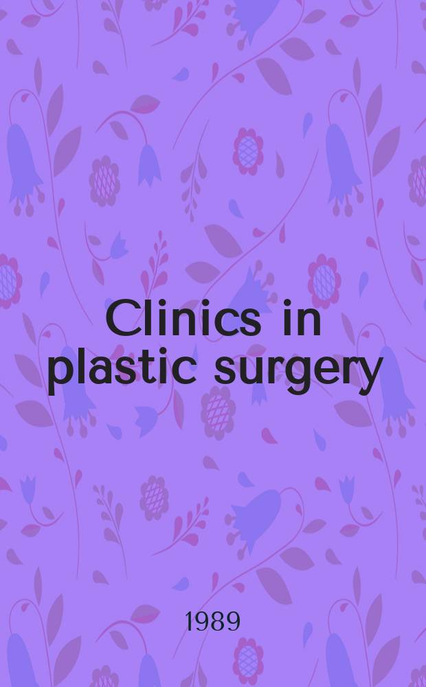 Clinics in plastic surgery : An intern. quart. Vol.16, №3 : Upper extremity trauma and reconstruction