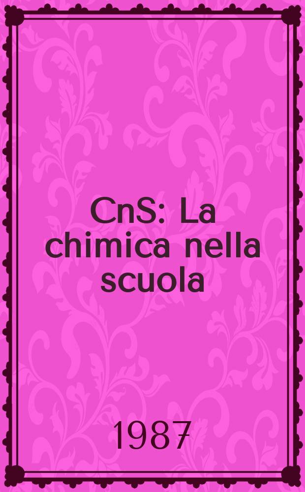 CnS : La chimica nella scuola : Boll. della Div. didattica della soc. chim. italiana