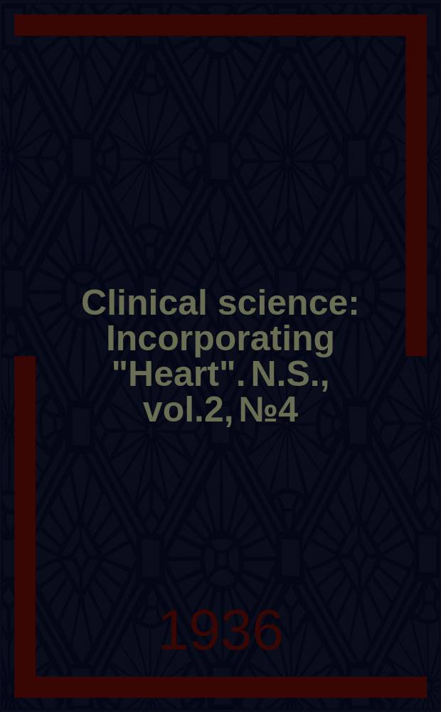 Clinical science : Incorporating "Heart". [N.S.], vol.2, №4