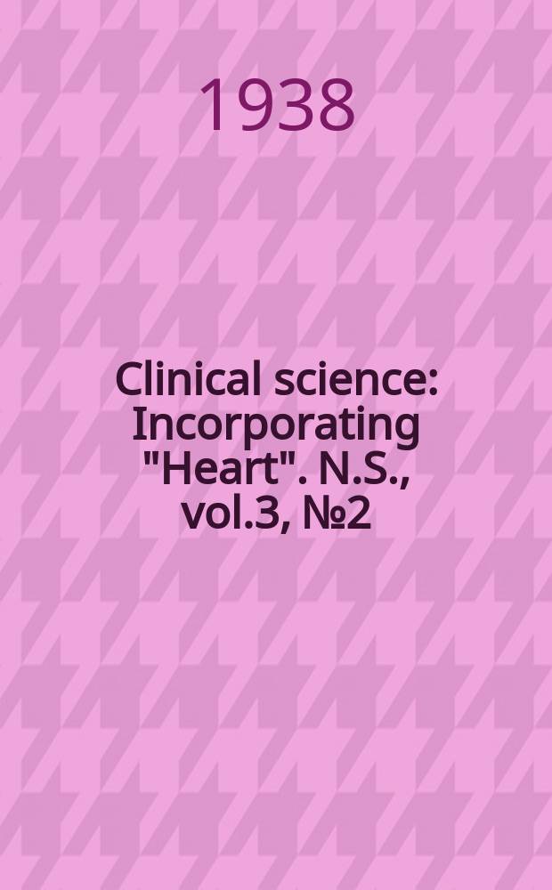 Clinical science : Incorporating "Heart". [N.S.], vol.3, №2