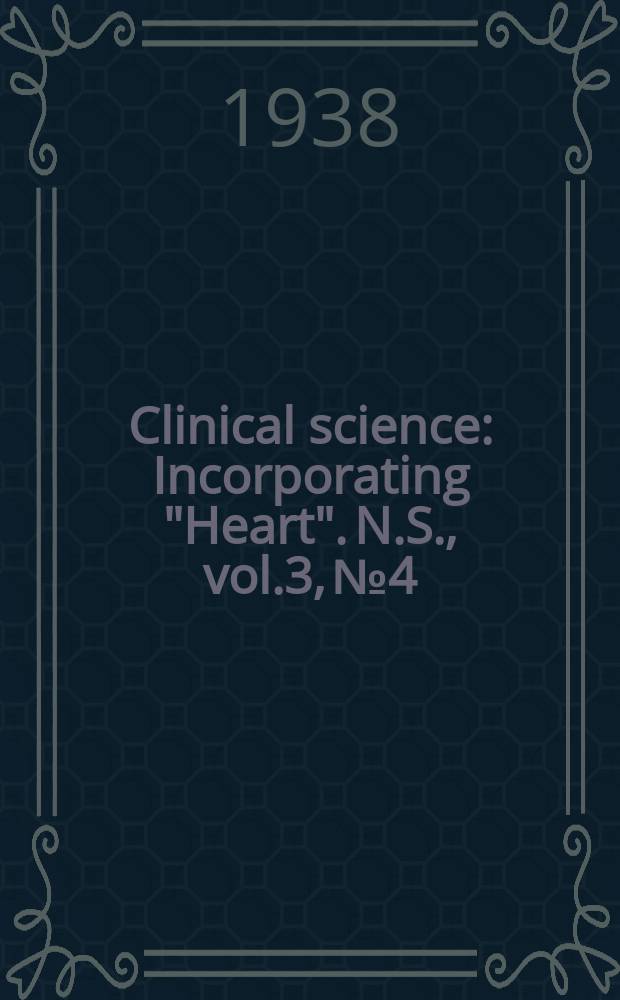 Clinical science : Incorporating "Heart". [N.S.], vol.3, №4