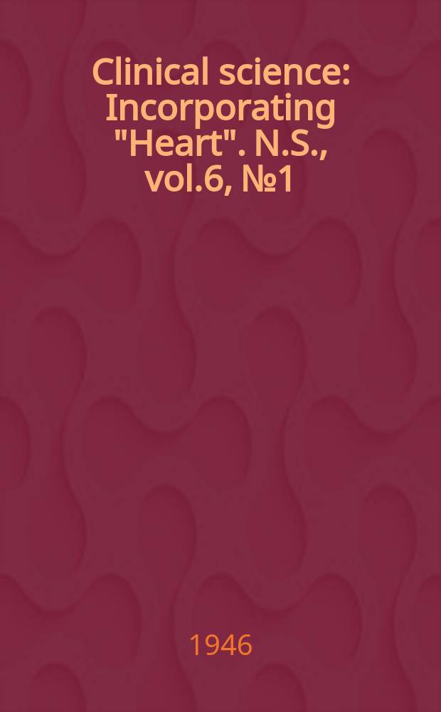 Clinical science : Incorporating "Heart". [N.S.], vol.6, №1/2
