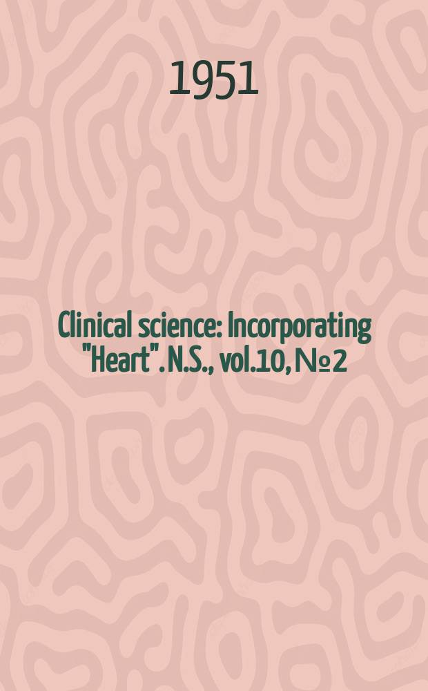 Clinical science : Incorporating "Heart". [N.S.], vol.10, №2