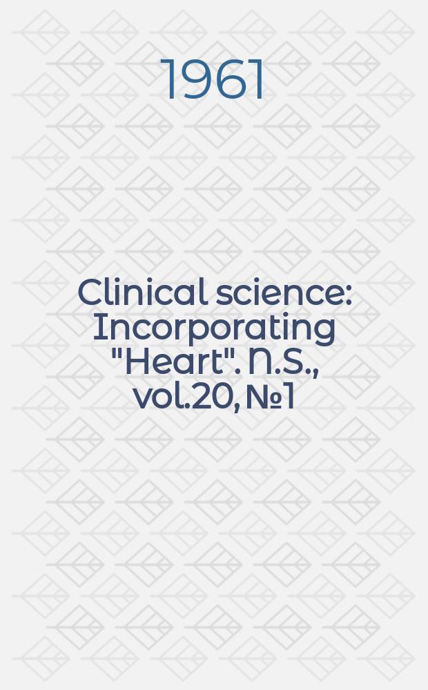 Clinical science : Incorporating "Heart". [N.S.], vol.20, №1