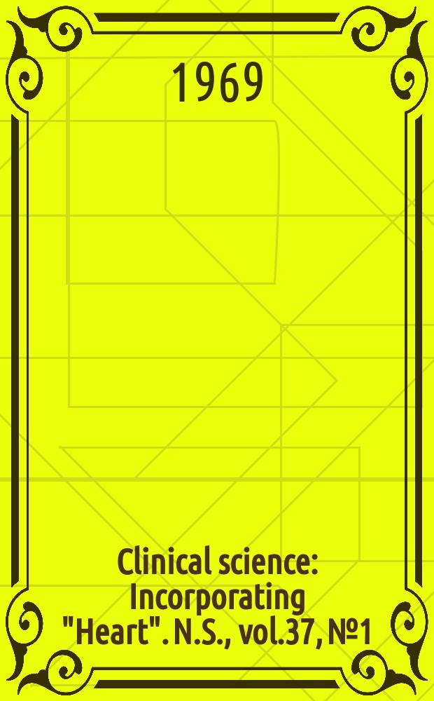 Clinical science : Incorporating "Heart". [N.S.], vol.37, №1