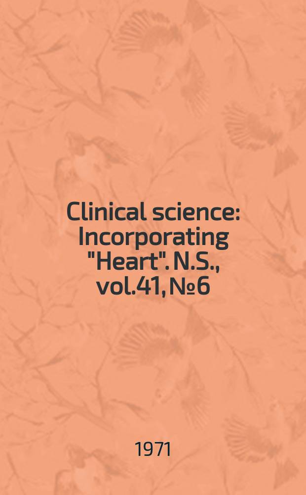 Clinical science : Incorporating "Heart". [N.S.], vol.41, №6