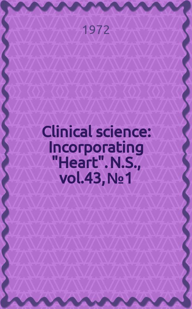 Clinical science : Incorporating "Heart". [N.S.], vol.43, №1
