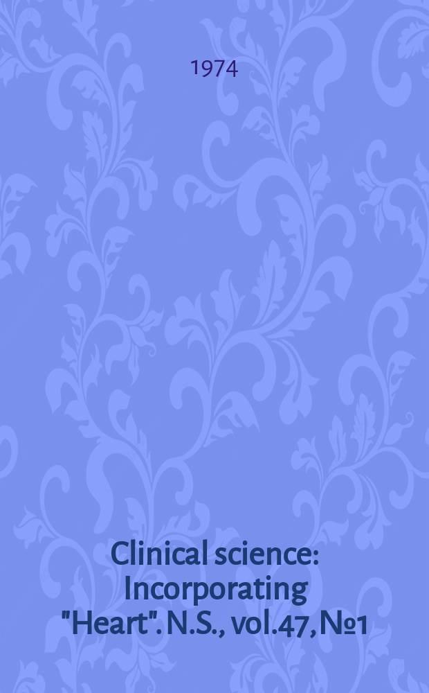 Clinical science : Incorporating "Heart". [N.S.], vol.47, №1