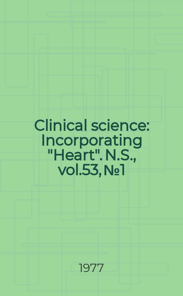 Clinical science : Incorporating "Heart". [N.S.], vol.53, №1