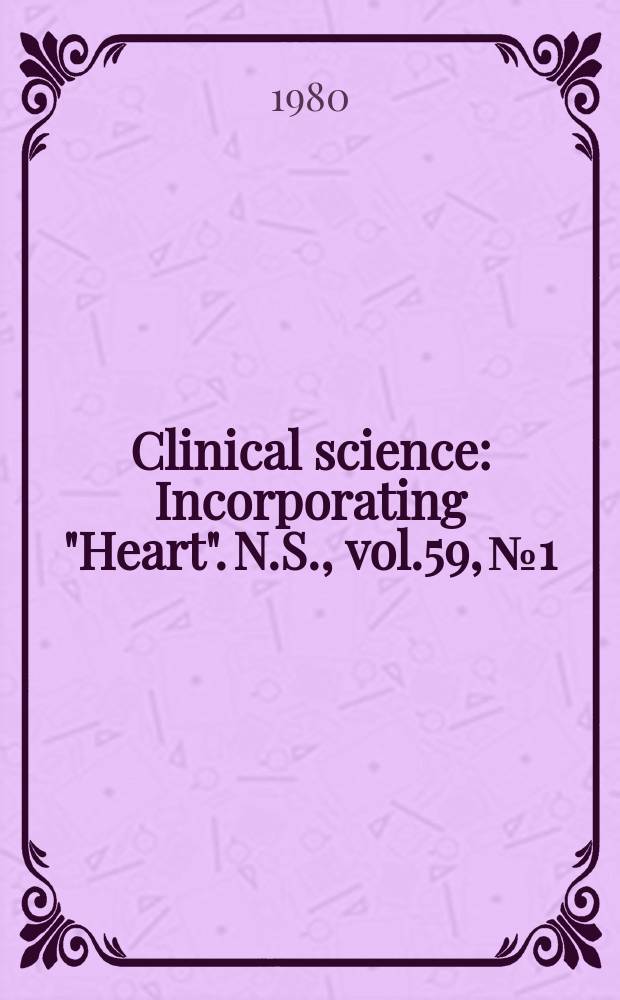 Clinical science : Incorporating "Heart". [N.S.], vol.59, №1