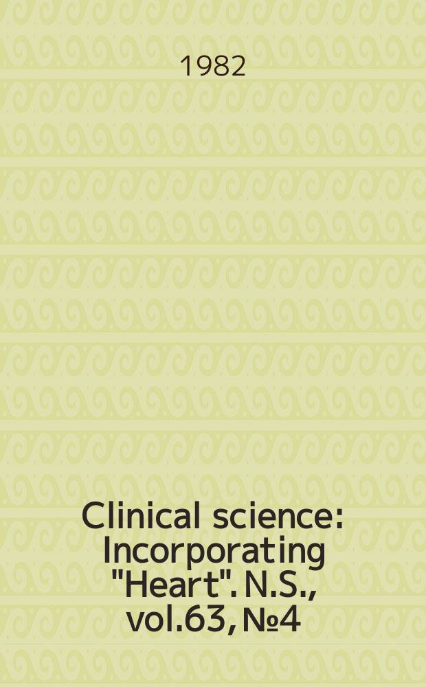 Clinical science : Incorporating "Heart". [N.S.], vol.63, №4