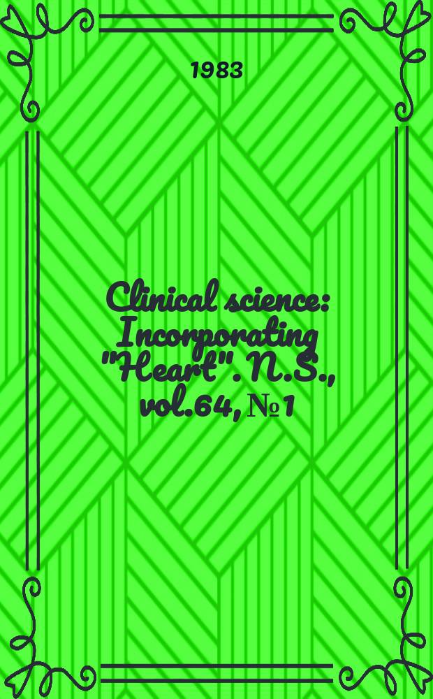 Clinical science : Incorporating "Heart". [N.S.], vol.64, №1
