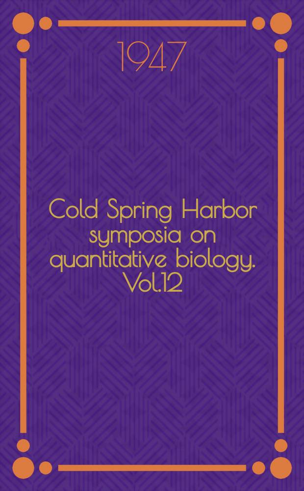 Cold Spring Harbor symposia on quantitative biology. Vol.12 : Nucleic acids and nucleoproteins