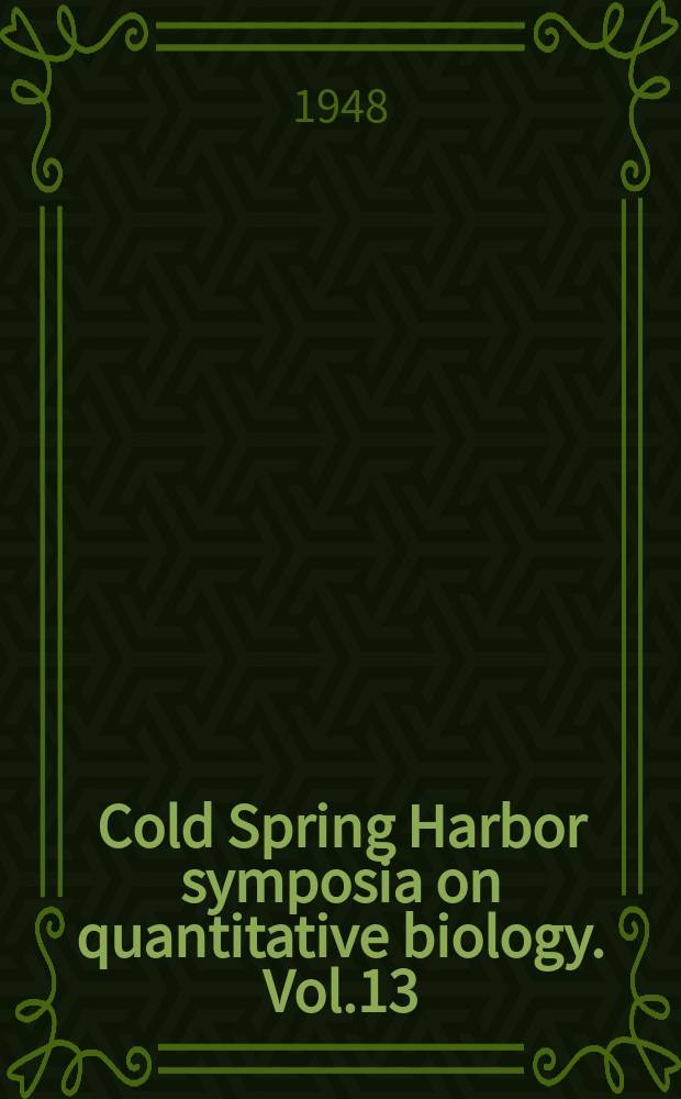 Cold Spring Harbor symposia on quantitative biology. Vol.13 : Biological applications of tracer elements