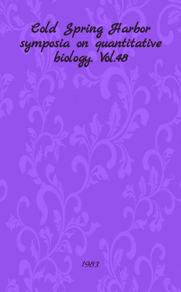 Cold Spring Harbor symposia on quantitative biology. Vol.48 : Molecular neurobiology