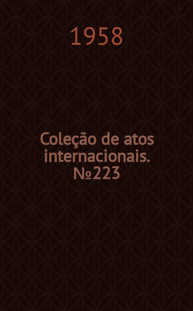 Coleção de atos internacionais. №223 : Carta das Nações Unidas, da qual faz parte integrante o anexo estatuto da corte internacional de justiça