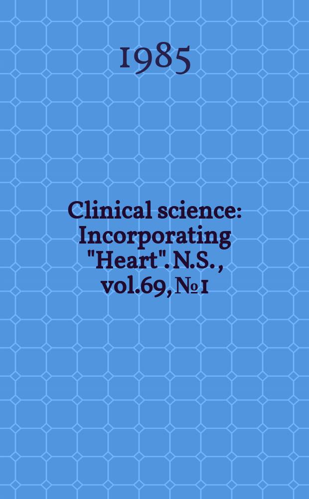 Clinical science : Incorporating "Heart". [N.S.], vol.69, №1