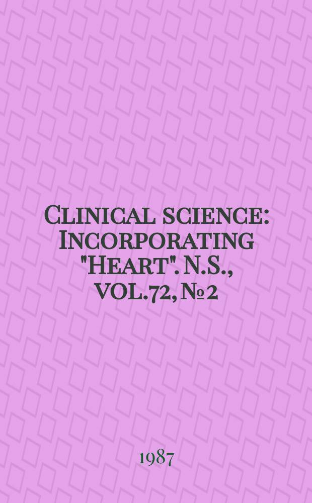 Clinical science : Incorporating "Heart". [N.S.], vol.72, №2