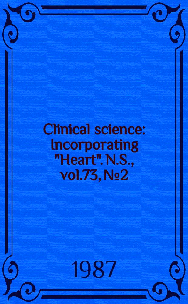 Clinical science : Incorporating "Heart". [N.S.], vol.73, №2