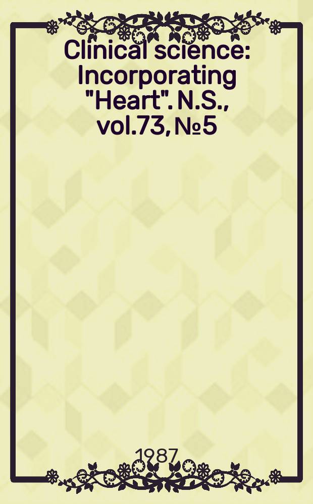 Clinical science : Incorporating "Heart". [N.S.], vol.73, №5
