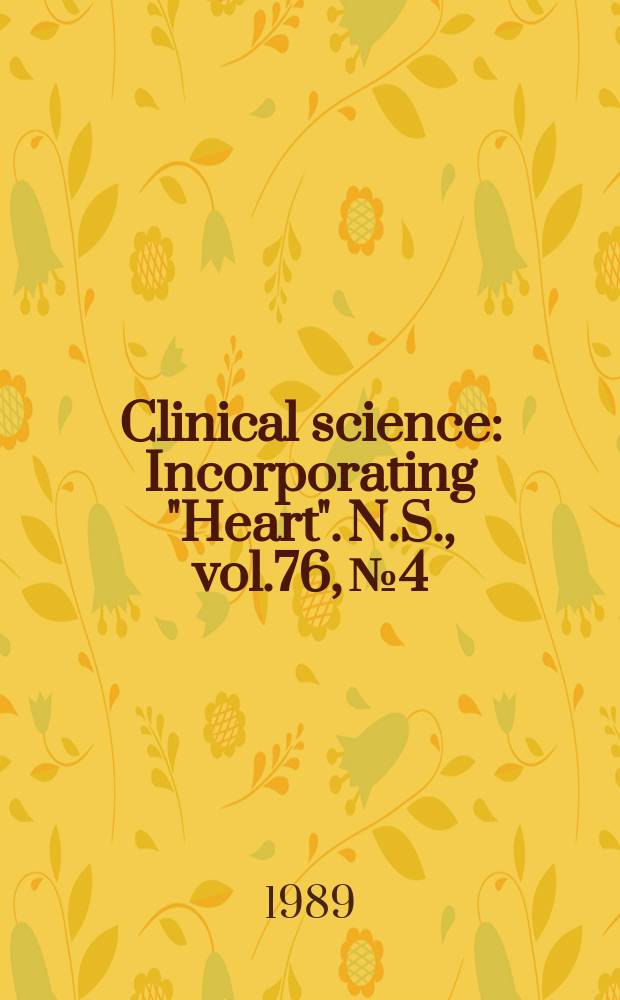 Clinical science : Incorporating "Heart". [N.S.], vol.76, №4