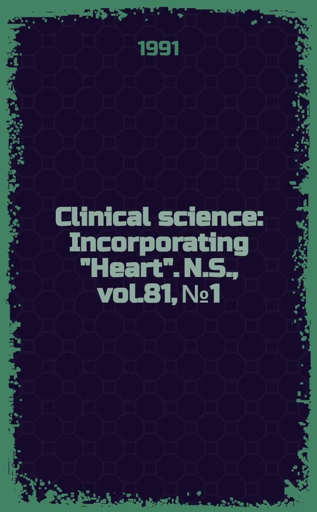 Clinical science : Incorporating "Heart". [N.S.], vol.81, №1